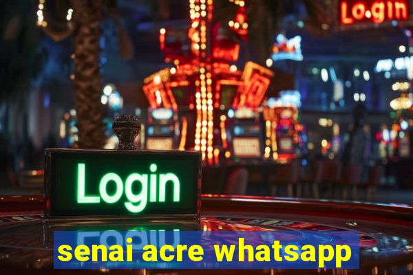 senai acre whatsapp